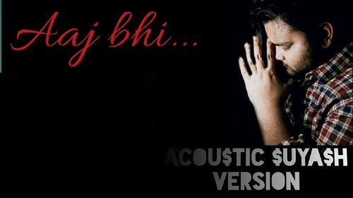 Aaj Bhi Acoustic Suyash New Punjabi Dj Song 2020 By Acoustic Suyash  Poster